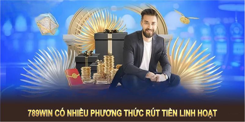 Rút tiền 789WIN có nhiều phương thức linh hoạt, phù hợp với mọi hội viên