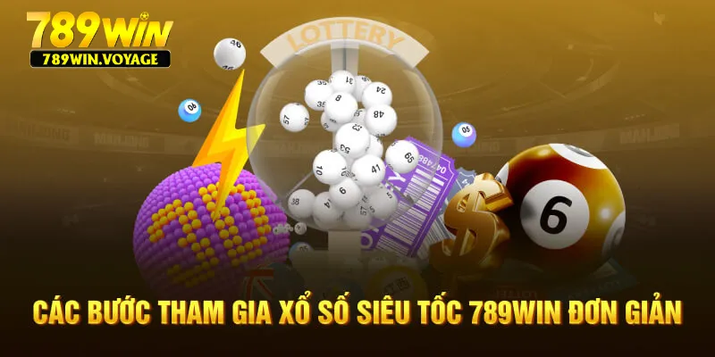 Các bước tham gia xổ số siêu tốc 789win đơn giản