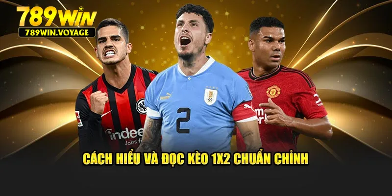 Cách hiểu và đọc kèo 1X2 chuẩn chỉnh