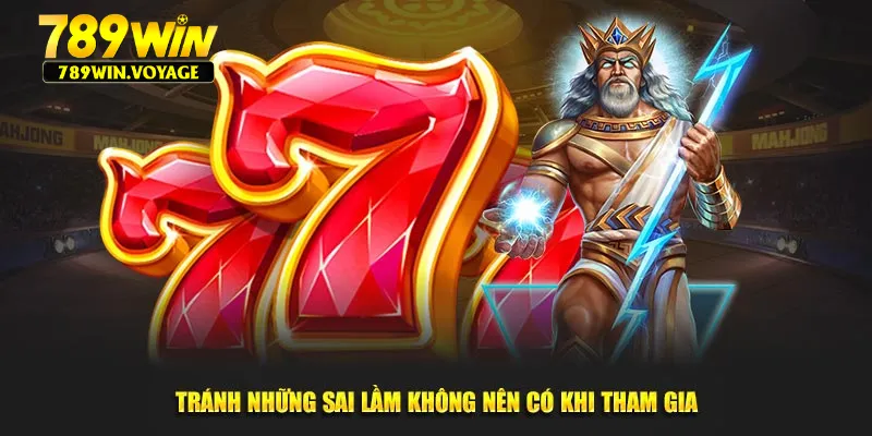 Tránh những sai lầm không nên có khi tham gia