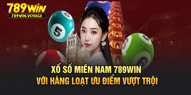 Xổ số miền Nam 789Win với hàng loạt ưu điểm vượt trội