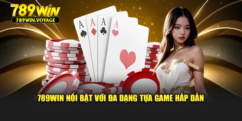789win nổi bật với đa dạng tựa game hấp dẫn