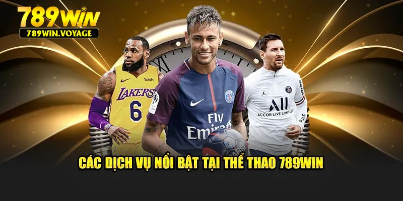 Các dịch vụ nổi bật tại thể thao 789win