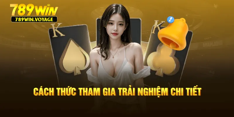 Cách thức tham gia trải nghiệm chi tiết
