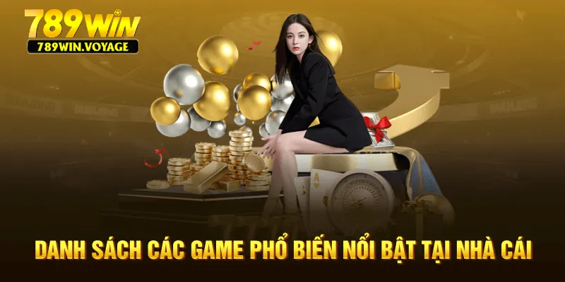 Danh sách các game phổ biến nổi bật tại nhà cái