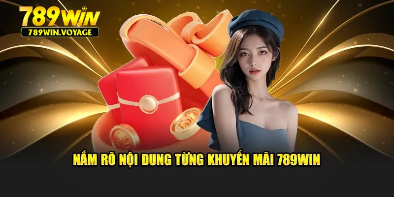 Hiểu rõ từng ưu đãi để tránh sai sótMỗi khuyến mãi 789win đi kèm các điều kiện cụ thể về thời gian, mức tối thiểu, sản phẩm áp dụng. Việc tìm hiểu chi tiết từng chương trình trước khi tham gia là cách tốt nhất để tránh sai sót trong quá trình đăng ký nhận thưởng. Đọc kỹ quy định giúp tối ưu hóa lợi ích đảm bảo thực hiện đúng bước theo yêu cầu, tránh bỏ lỡ cơ hội.
Nắm rõ nội dung từng khuyến mãi 789win